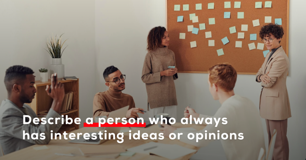 Chủ đề Describe A Person Who Always Has Interesting Ideas Or Opinions