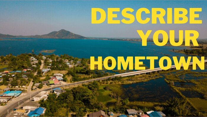 Chủ đề Describe Your Hometown Ielts speaking